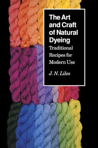 9780870496707: The Art and Craft of Natural Dyeing: Traditional Recipes for Modern Use