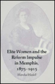 Beispielbild fr Elite Women Reform Impulse Memphis : 1875-1915 zum Verkauf von Better World Books