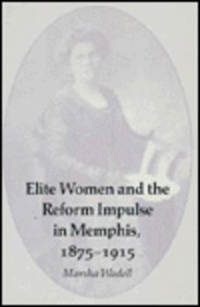Stock image for Elite Women Reform Impulse Memphis : 1875-1915 for sale by Better World Books