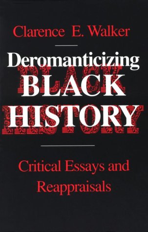 Stock image for Deromanticizing Black History: Critical Essays Reappraisals for sale by Books of the Smoky Mountains