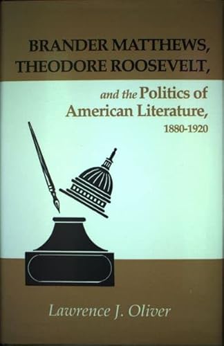 Stock image for Brander Matthews : Theodore Roosevelt and Politics American Literature for sale by Better World Books