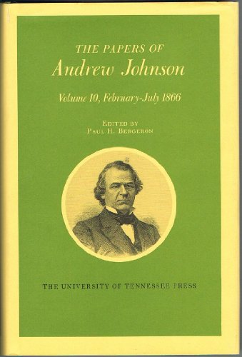 9780870497643: The Papers of Andrew Johnson, February-July 1866