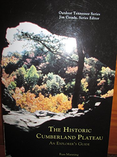 Stock image for The Historic Cumberland Plateau: An Explorer's Guide (Outdoor Tennessee Series) for sale by Books of the Smoky Mountains