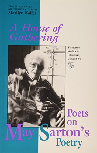 Stock image for House Of Gathering: Poets On May Sartons Poetry (Volume 34) (Tenn Studies Literature) for sale by Midtown Scholar Bookstore