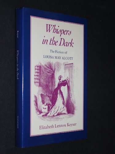 Beispielbild fr Whispers in the Dark : The Fiction of Louisa May Alcott zum Verkauf von Better World Books