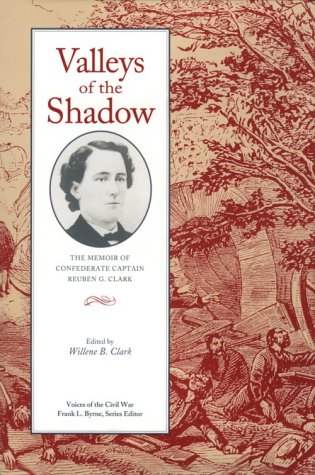 Beispielbild fr Valleys Of The Shadow: Memoir Confederate Captain Reuben G. Clark (Voices of the Civil War) zum Verkauf von Sutton Books