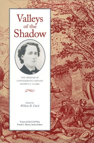 Stock image for Valleys Of The Shadow: Memoir Confederate Captain Reuben G. Clark (Voices of the Civil War) for sale by Sutton Books