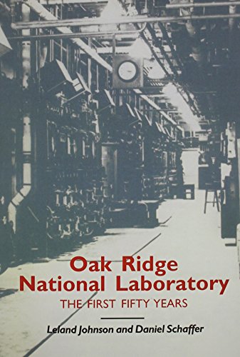 Beispielbild fr Oak Ridge National Laboratory: First Fifty Years (Literature and Theory) zum Verkauf von HPB-Ruby