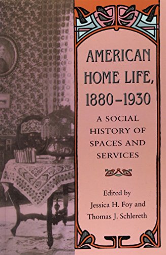 Beispielbild fr American Home Life, 1880-1930: A Social History of Spaces and Services zum Verkauf von SecondSale
