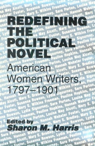 Beispielbild fr Redefining Political Novel : American Women Writers 1797-1901 zum Verkauf von Better World Books