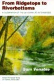 Beispielbild fr From Ridgetops to Riverbottoms: A Celebration of the Outdoor Life in Tennessee (Outdoor Tennessee Series) zum Verkauf von Adkins Books