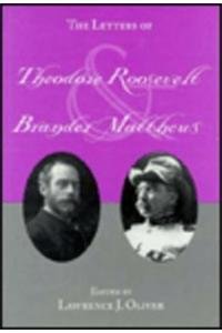 Stock image for The Letters of Theodore Roosevelt and Brander Matthews for sale by Book Alley