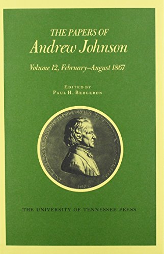 9780870498961: Papers a Johnson Vol 12: February August 1867 (Papers of Andrew Johnson): Volume 12 February-August 1867 (Utp Papers Andrew Johnson)