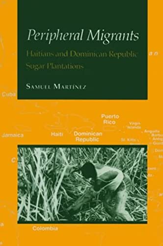 Peripheral Migrants: Haitians and Dominican Republic Sugar Plantations