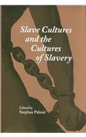 Beispielbild fr Slave Cultures and the Cultures of Slavery zum Verkauf von Richard Park, Bookseller