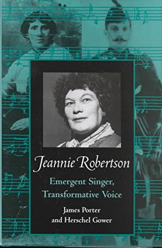 Jeannie Robertson: Emergent Singer Transformative Voice (Publications Of The American Folklore So...