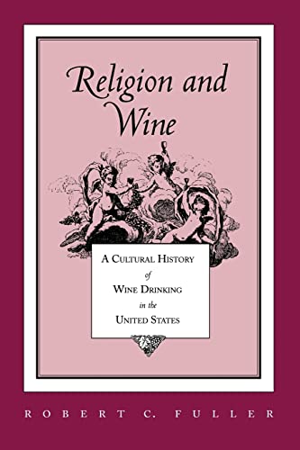 Beispielbild fr Religion and Wine : Cultural History Wine Drinking United States zum Verkauf von Better World Books