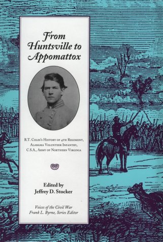 9780870499241: From Huntsville to Appomattox: R. T. Coles's History of 4th Regiment, Alabama Volunteer Infantry, C.S.A., Army of Northern Virginia (Voices of the Civil War)