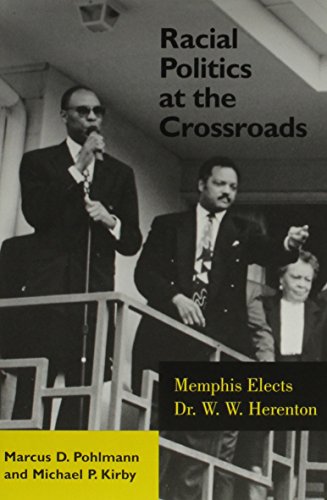 Racial Politics at the Crossroads: Memphis Elects Dr. W.W. Herenton