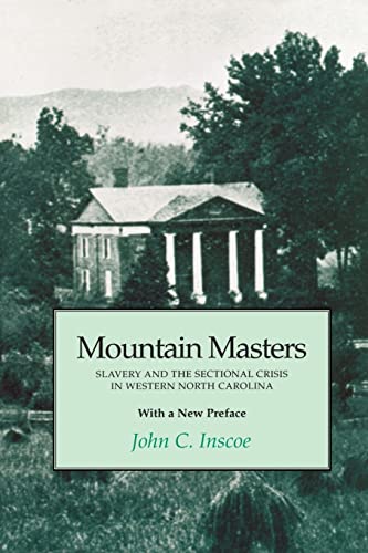 Mountain Masters: Slavery Sectional Crisis Western North Carolina (9780870499333) by Inscoe, John C.