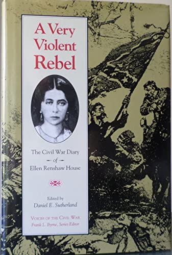 Beispielbild fr Very Violent Rebel : Civil War Diary Ellen Renshaw House zum Verkauf von Better World Books