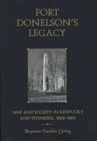 Beispielbild fr Fort Donelson's Legacy: War and Society in Kentucky and Tennessee, 1862-1863 zum Verkauf von Karl Eynon Books Ltd