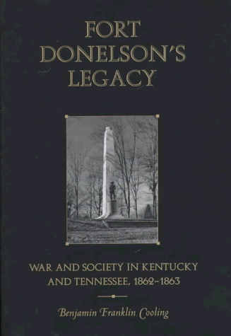 9780870499494: Fort Donelsons Legacy: War Society Tennessee Kentucky 1862-1863