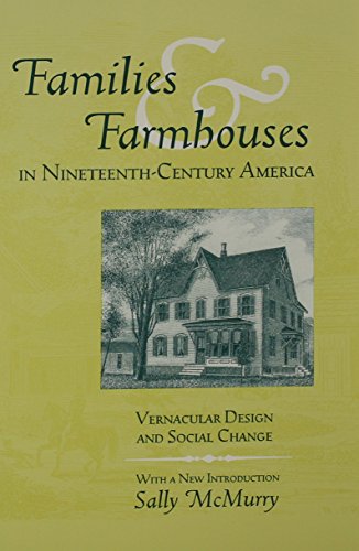 Stock image for Families and Farmhouses in Nineteenth-Century America: Vernacular Design and Social Change for sale by Inquiring Minds