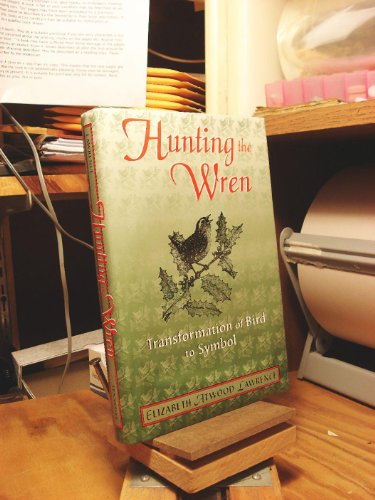 Stock image for Hunting The Wren: Transformation Bird Symbol for sale by Dream Books Co.