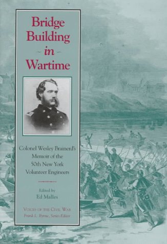 9780870499777: Bridge Building In Wartime: Colonel Wesley Brainerds Memoir (Voices of the Civil War Series)