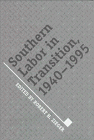 Stock image for Southern Labor In Transition: 1940-1995 for sale by HPB-Red