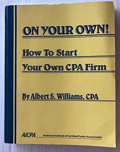 Stock image for On Your Own! : How to Start Your Own CPA Firm for sale by Better World Books