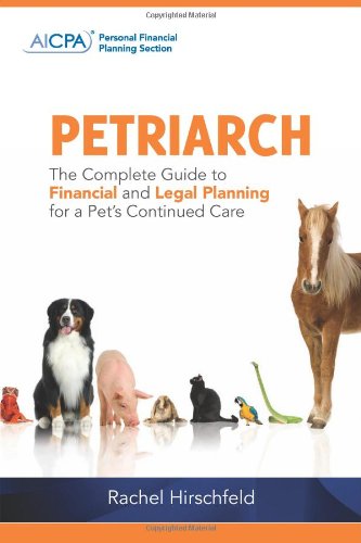 9780870518706: PETRIARCH(TM): The Complete Guide to Financial and Legal Planning for a Pet's Continued Care