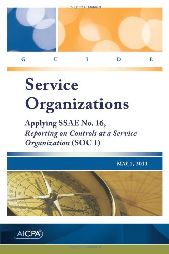 Stock image for Service Organizations: Applying SSAE No. 16, Reporting on Controls at a Service Organization Guide (SOC 1) for sale by SecondSale