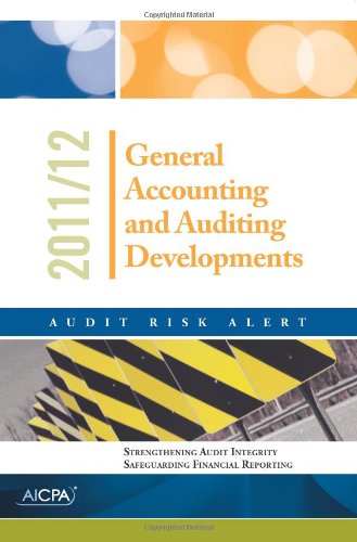General Accounting and Auditing Developments - 2011/2012 Audit Risk Alert (9780870519956) by American Institute Of CPAs