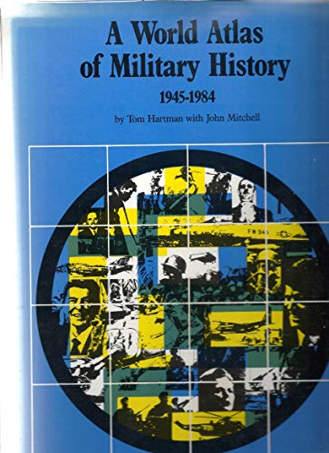 Stock image for A World Atlas of Military History, 1945-1984 for sale by Better World Books