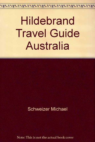 9780870520372: Hildebrand Travel Guide Australia by Schweizer Michael