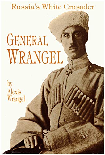 Beispielbild fr General Wrangel: Russia's White Crusader zum Verkauf von Aamstar Bookshop / Hooked On Books