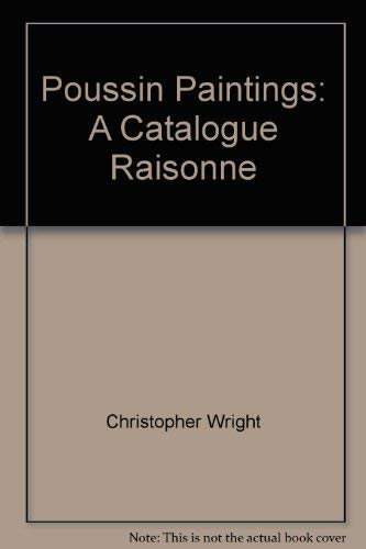 Poussin Paintings: A Catalogue Raisonne (9780870522185) by Wright, Christopher