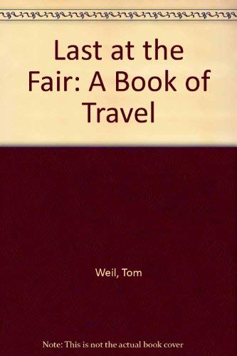 Stock image for LAST AT THE FAIR: A Book of Travel for sale by Archer's Used and Rare Books, Inc.