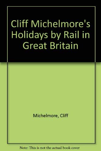 9780870522963: Cliff Michelmore's Holidays by Rail in Great Britain