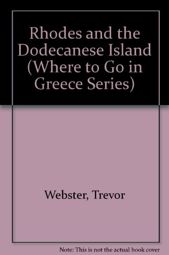 Imagen de archivo de Rhodes and the Dodecanese Island (Where to Go in Greece Series) a la venta por Irish Booksellers