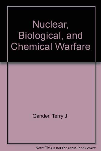 Nuclear, Biological, and Chemical Warfare (9780870524516) by Gander, Terry J.