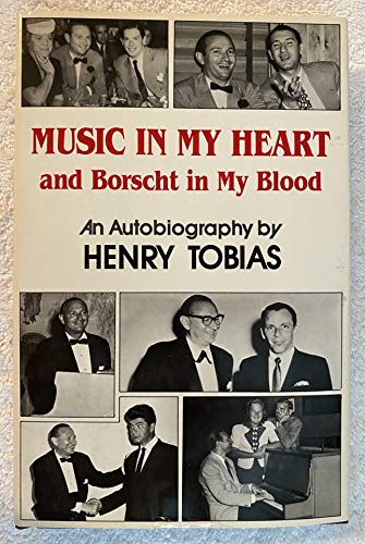 Beispielbild fr Music in My Heart and Borscht in My Blood: An Autobiography by Henry Tobias zum Verkauf von Books From California