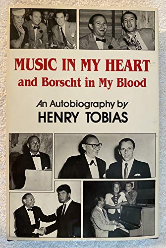 Imagen de archivo de Music in My Heart and Borscht in My Blood: An Autobiography by Henry Tobias a la venta por Books From California