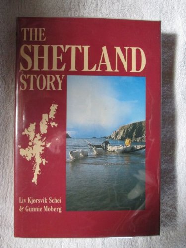 The Shetland Story (9780870525575) by Schei, Liv Kjorsvik; Noberg, Gunnie