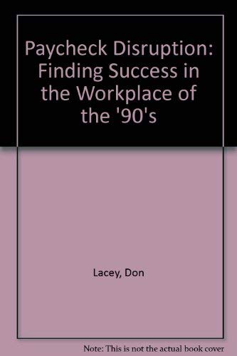 Stock image for The paycheck disruption: Finding success in the workplace of the '90s for sale by Basement Seller 101