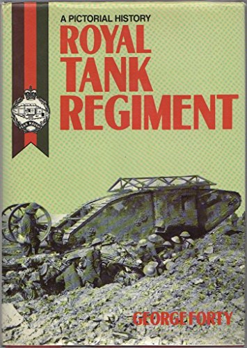 Royal Tank Regiment: A Pictoral History 1916-1987