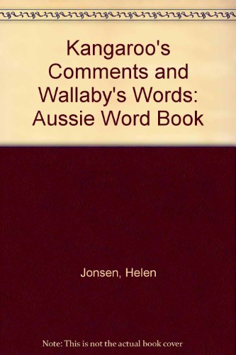 Imagen de archivo de Kangaroo's Comments and Wallaby's Words: The Aussie Word Book a la venta por Wonder Book