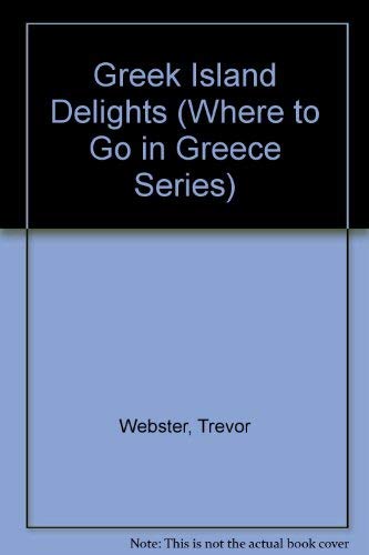 Imagen de archivo de Greek Island Delights (Where to Go in Greece Series) a la venta por My Dead Aunt's Books